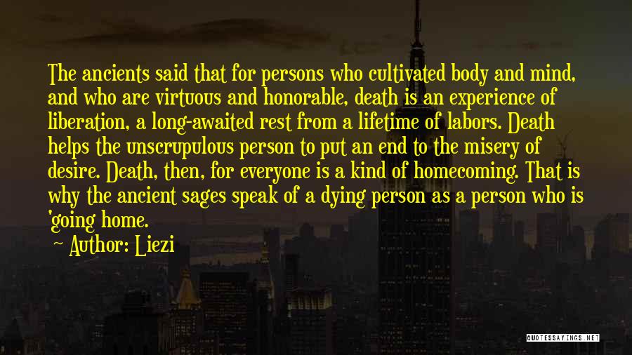 Liezi Quotes: The Ancients Said That For Persons Who Cultivated Body And Mind, And Who Are Virtuous And Honorable, Death Is An