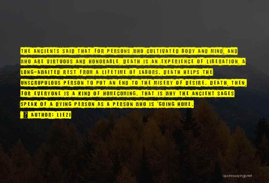 Liezi Quotes: The Ancients Said That For Persons Who Cultivated Body And Mind, And Who Are Virtuous And Honorable, Death Is An