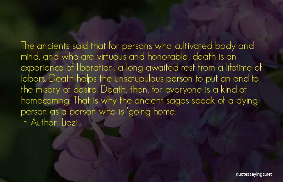 Liezi Quotes: The Ancients Said That For Persons Who Cultivated Body And Mind, And Who Are Virtuous And Honorable, Death Is An