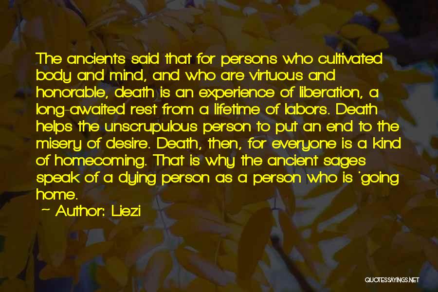 Liezi Quotes: The Ancients Said That For Persons Who Cultivated Body And Mind, And Who Are Virtuous And Honorable, Death Is An