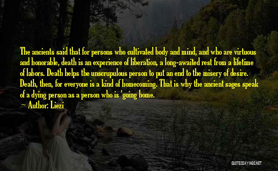 Liezi Quotes: The Ancients Said That For Persons Who Cultivated Body And Mind, And Who Are Virtuous And Honorable, Death Is An