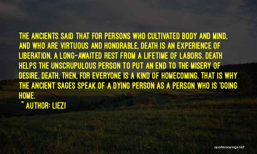 Liezi Quotes: The Ancients Said That For Persons Who Cultivated Body And Mind, And Who Are Virtuous And Honorable, Death Is An