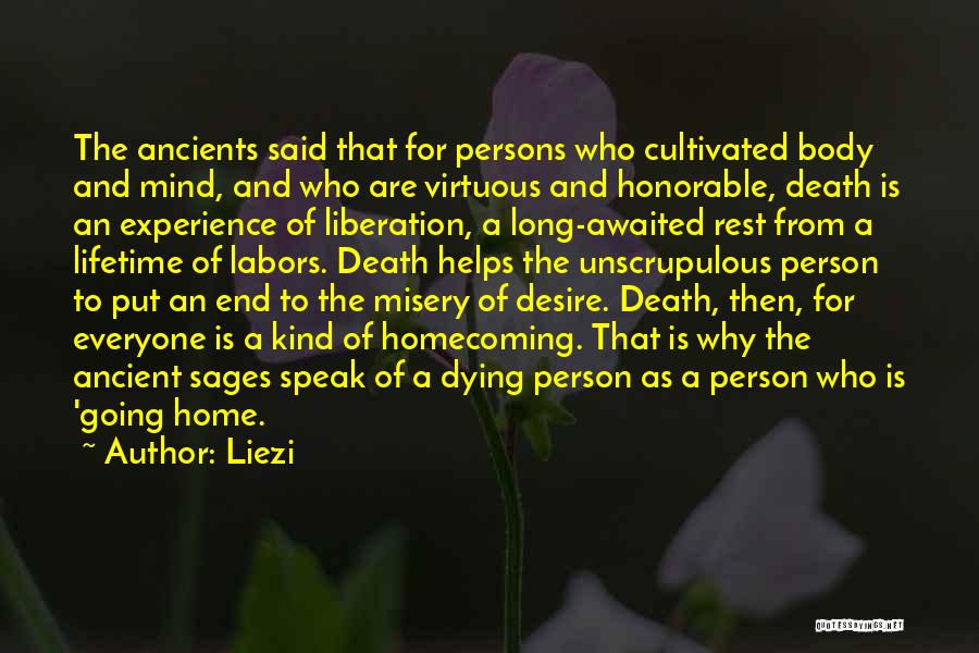 Liezi Quotes: The Ancients Said That For Persons Who Cultivated Body And Mind, And Who Are Virtuous And Honorable, Death Is An