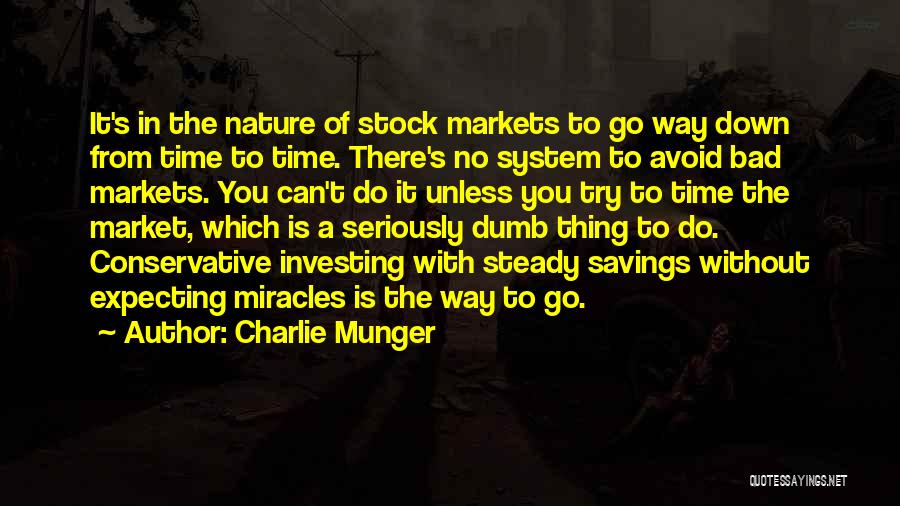 Charlie Munger Quotes: It's In The Nature Of Stock Markets To Go Way Down From Time To Time. There's No System To Avoid