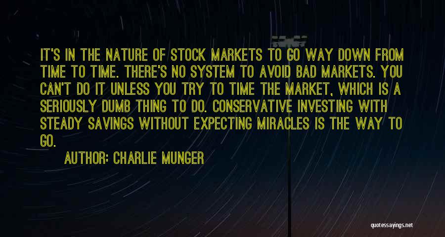 Charlie Munger Quotes: It's In The Nature Of Stock Markets To Go Way Down From Time To Time. There's No System To Avoid