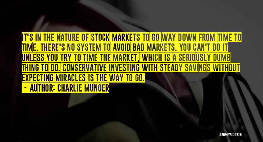 Charlie Munger Quotes: It's In The Nature Of Stock Markets To Go Way Down From Time To Time. There's No System To Avoid