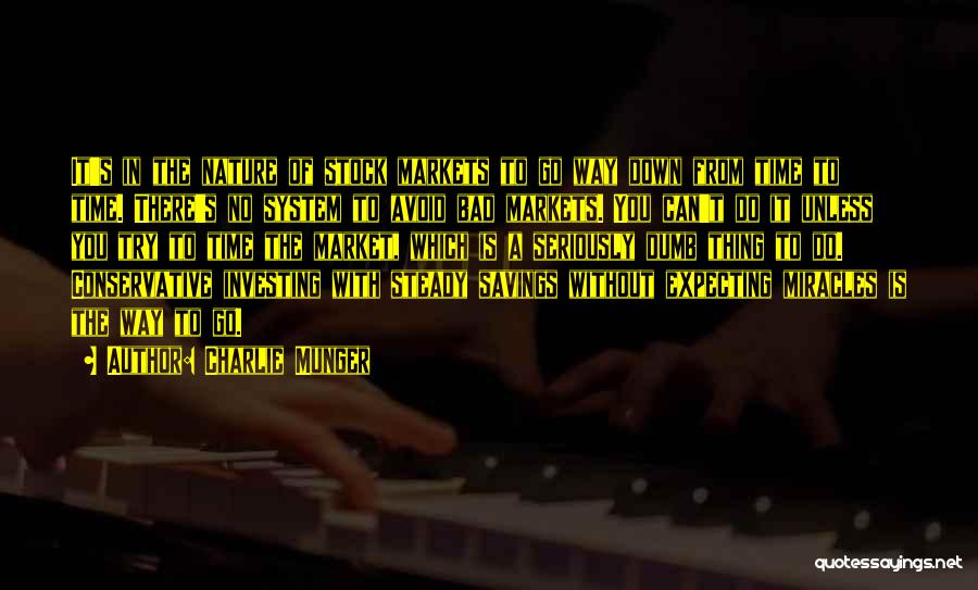 Charlie Munger Quotes: It's In The Nature Of Stock Markets To Go Way Down From Time To Time. There's No System To Avoid