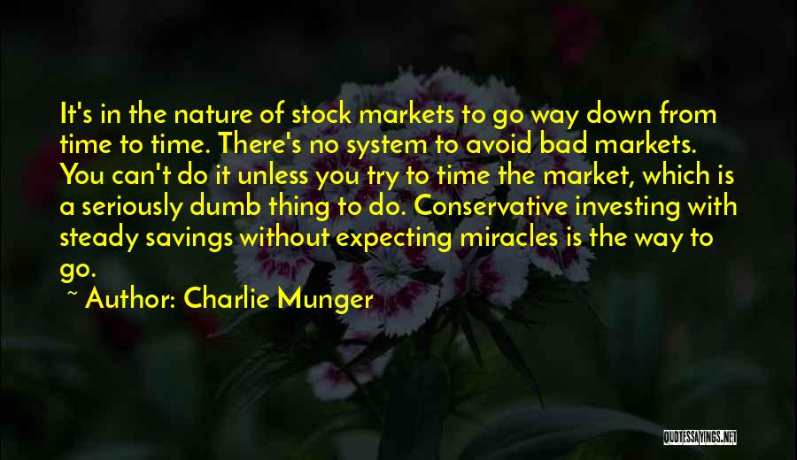 Charlie Munger Quotes: It's In The Nature Of Stock Markets To Go Way Down From Time To Time. There's No System To Avoid