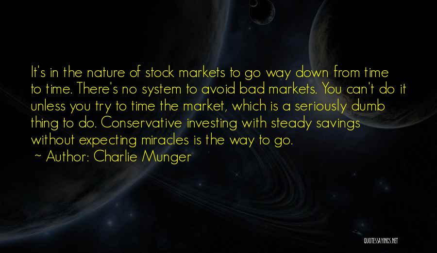 Charlie Munger Quotes: It's In The Nature Of Stock Markets To Go Way Down From Time To Time. There's No System To Avoid