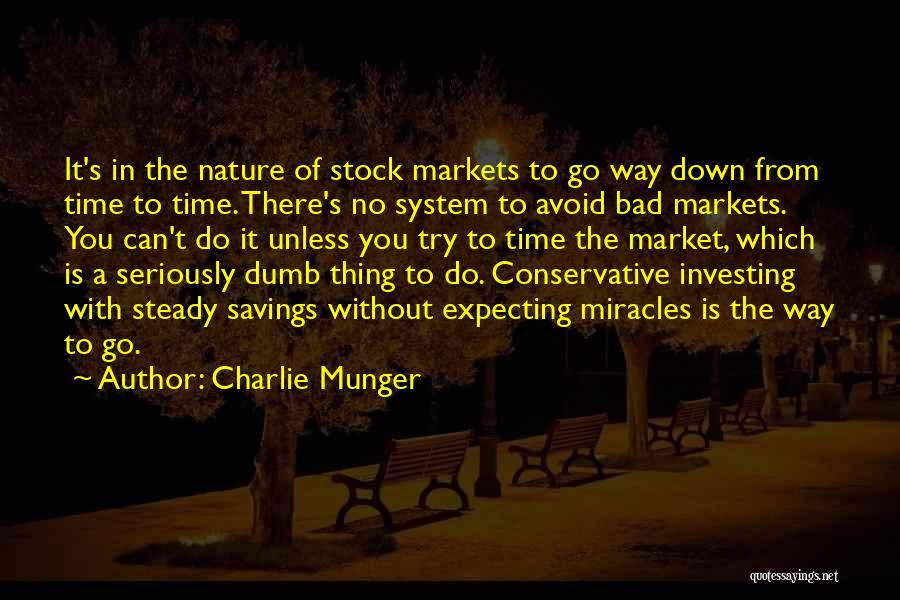 Charlie Munger Quotes: It's In The Nature Of Stock Markets To Go Way Down From Time To Time. There's No System To Avoid