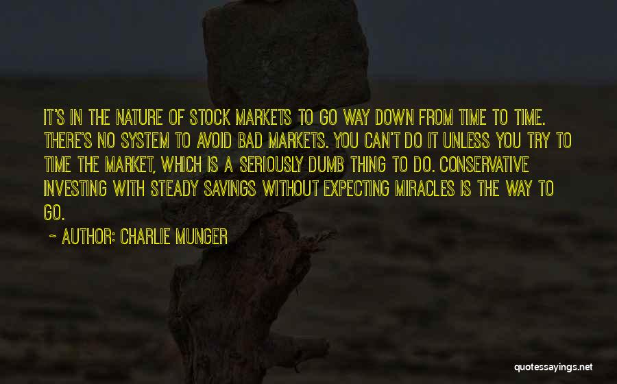 Charlie Munger Quotes: It's In The Nature Of Stock Markets To Go Way Down From Time To Time. There's No System To Avoid