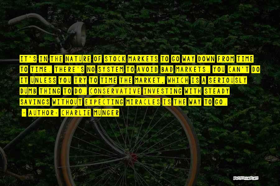 Charlie Munger Quotes: It's In The Nature Of Stock Markets To Go Way Down From Time To Time. There's No System To Avoid