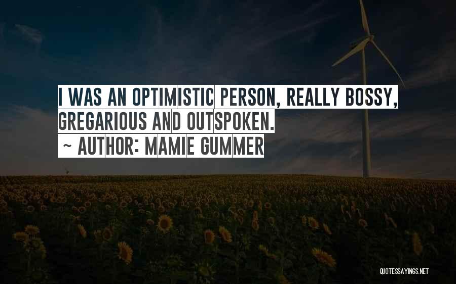 Mamie Gummer Quotes: I Was An Optimistic Person, Really Bossy, Gregarious And Outspoken.