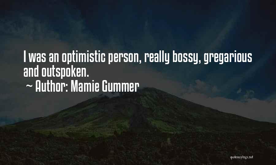Mamie Gummer Quotes: I Was An Optimistic Person, Really Bossy, Gregarious And Outspoken.