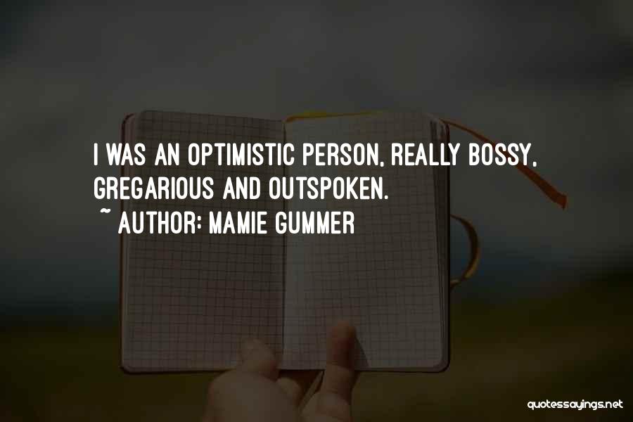 Mamie Gummer Quotes: I Was An Optimistic Person, Really Bossy, Gregarious And Outspoken.