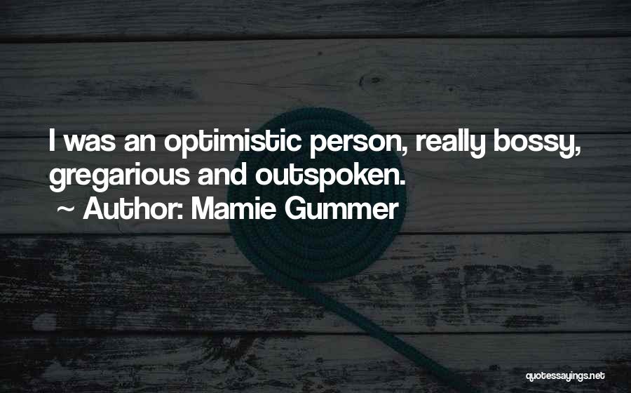 Mamie Gummer Quotes: I Was An Optimistic Person, Really Bossy, Gregarious And Outspoken.