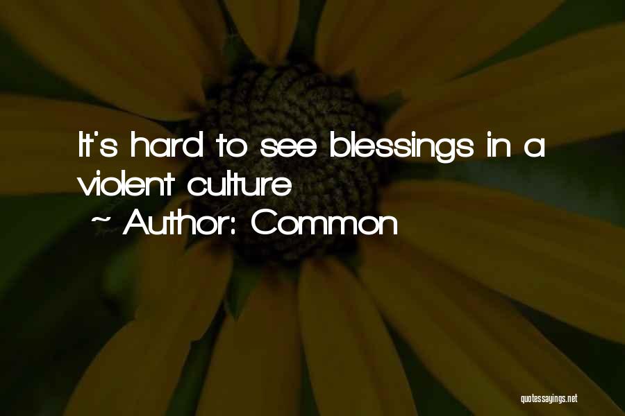 Common Quotes: It's Hard To See Blessings In A Violent Culture