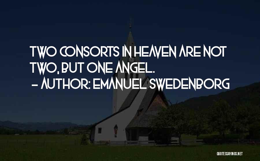 Emanuel Swedenborg Quotes: Two Consorts In Heaven Are Not Two, But One Angel.
