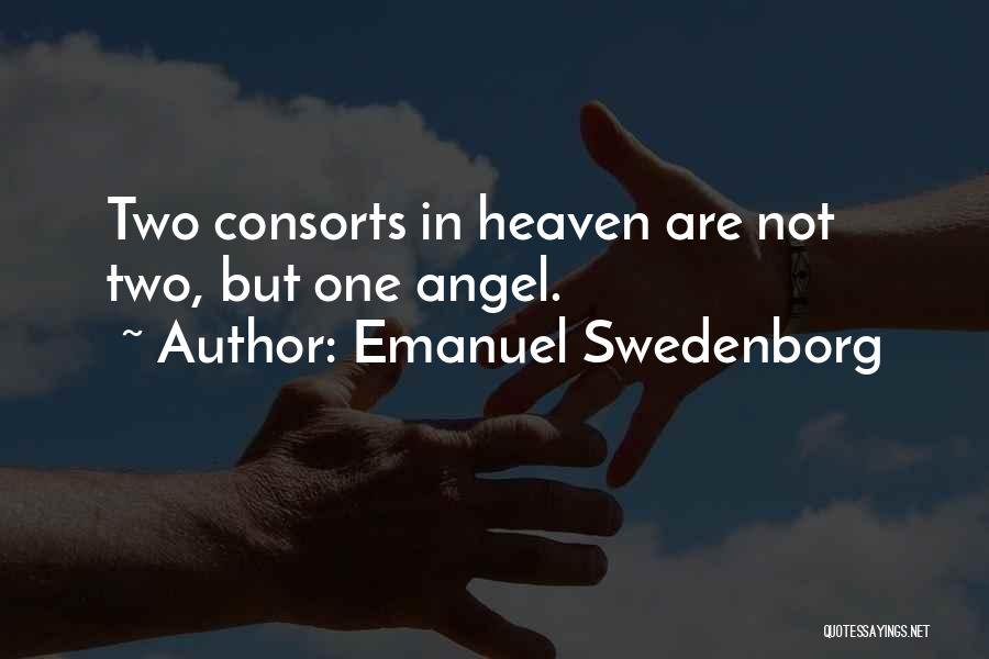 Emanuel Swedenborg Quotes: Two Consorts In Heaven Are Not Two, But One Angel.