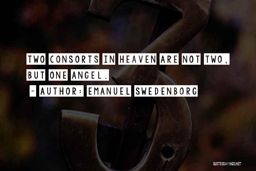 Emanuel Swedenborg Quotes: Two Consorts In Heaven Are Not Two, But One Angel.