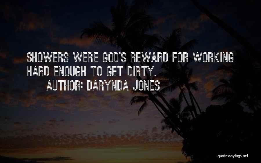 Darynda Jones Quotes: Showers Were God's Reward For Working Hard Enough To Get Dirty.