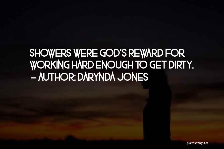 Darynda Jones Quotes: Showers Were God's Reward For Working Hard Enough To Get Dirty.