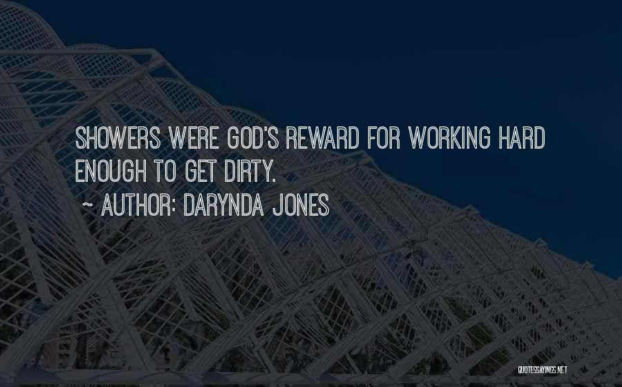 Darynda Jones Quotes: Showers Were God's Reward For Working Hard Enough To Get Dirty.