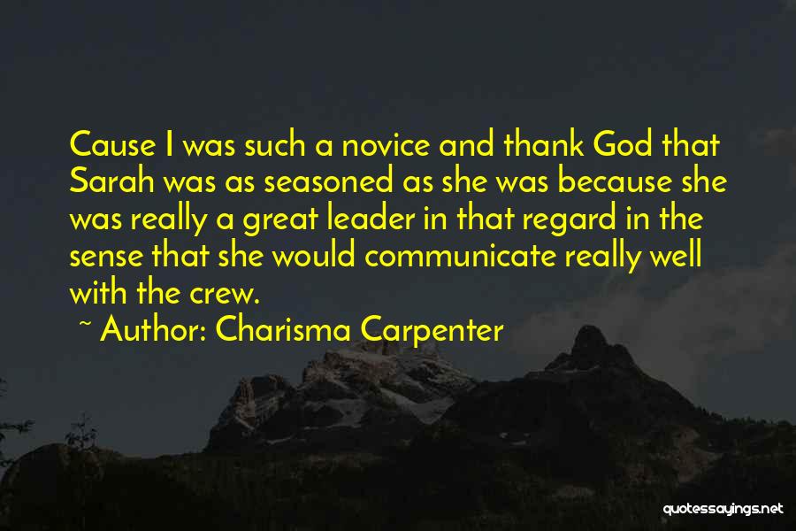 Charisma Carpenter Quotes: Cause I Was Such A Novice And Thank God That Sarah Was As Seasoned As She Was Because She Was