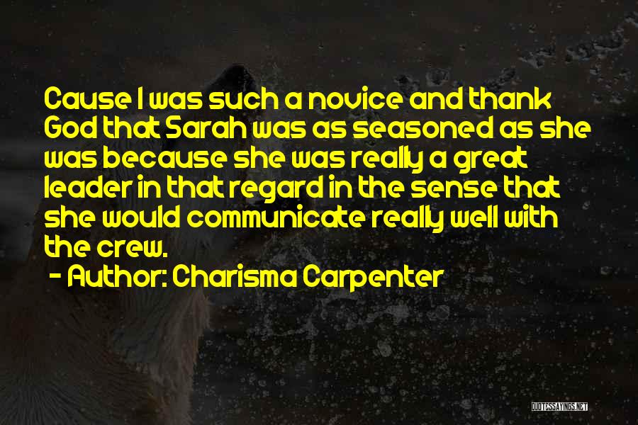 Charisma Carpenter Quotes: Cause I Was Such A Novice And Thank God That Sarah Was As Seasoned As She Was Because She Was