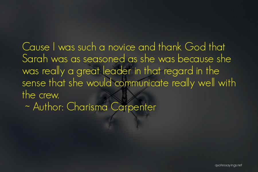 Charisma Carpenter Quotes: Cause I Was Such A Novice And Thank God That Sarah Was As Seasoned As She Was Because She Was