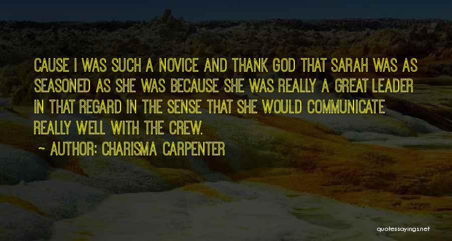 Charisma Carpenter Quotes: Cause I Was Such A Novice And Thank God That Sarah Was As Seasoned As She Was Because She Was