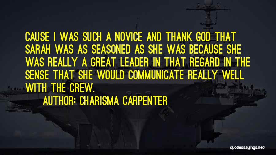 Charisma Carpenter Quotes: Cause I Was Such A Novice And Thank God That Sarah Was As Seasoned As She Was Because She Was