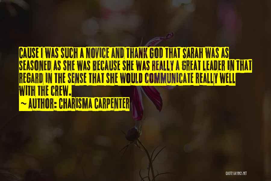 Charisma Carpenter Quotes: Cause I Was Such A Novice And Thank God That Sarah Was As Seasoned As She Was Because She Was