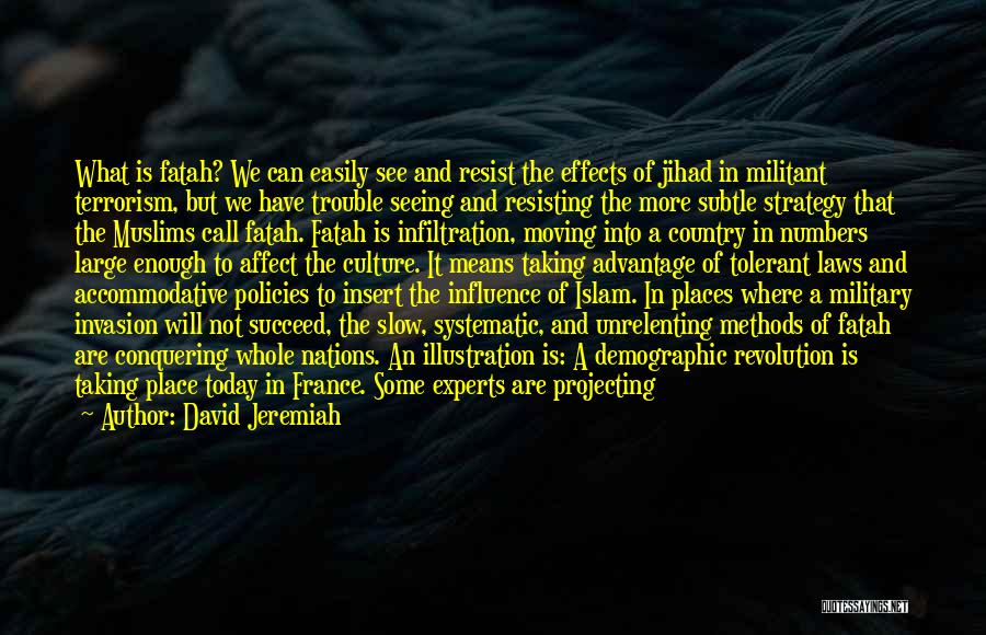 David Jeremiah Quotes: What Is Fatah? We Can Easily See And Resist The Effects Of Jihad In Militant Terrorism, But We Have Trouble