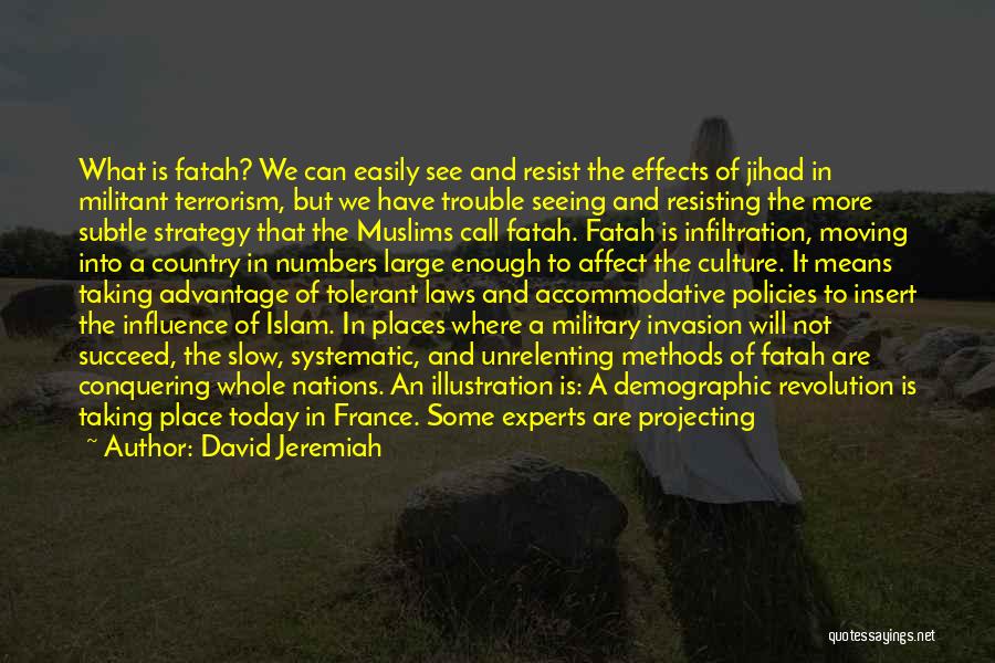 David Jeremiah Quotes: What Is Fatah? We Can Easily See And Resist The Effects Of Jihad In Militant Terrorism, But We Have Trouble