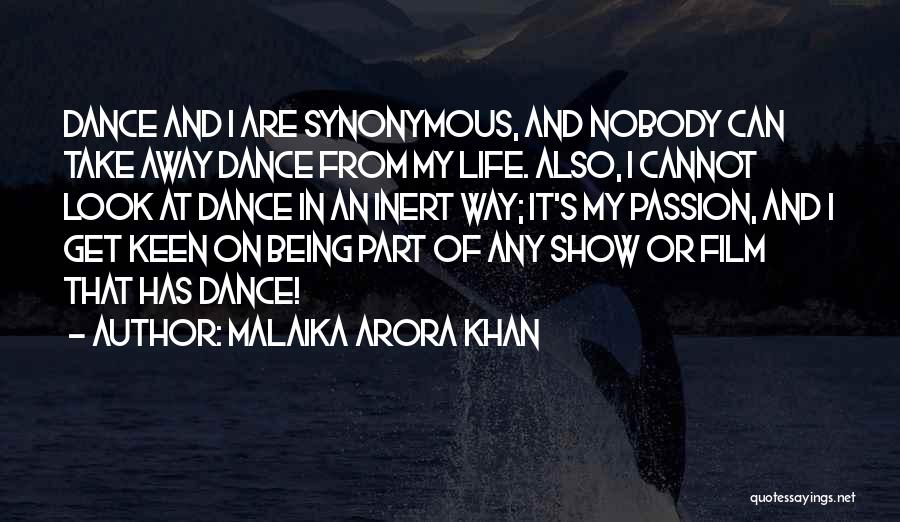 Malaika Arora Khan Quotes: Dance And I Are Synonymous, And Nobody Can Take Away Dance From My Life. Also, I Cannot Look At Dance