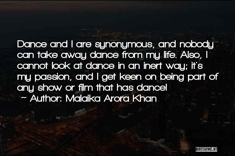 Malaika Arora Khan Quotes: Dance And I Are Synonymous, And Nobody Can Take Away Dance From My Life. Also, I Cannot Look At Dance