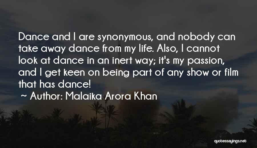 Malaika Arora Khan Quotes: Dance And I Are Synonymous, And Nobody Can Take Away Dance From My Life. Also, I Cannot Look At Dance