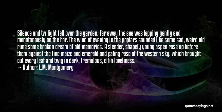 L.M. Montgomery Quotes: Silence And Twilight Fell Over The Garden. Far Away The Sea Was Lapping Gently And Monotonously On The Bar. The