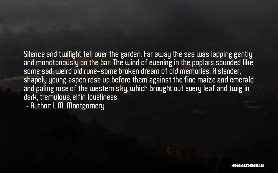 L.M. Montgomery Quotes: Silence And Twilight Fell Over The Garden. Far Away The Sea Was Lapping Gently And Monotonously On The Bar. The