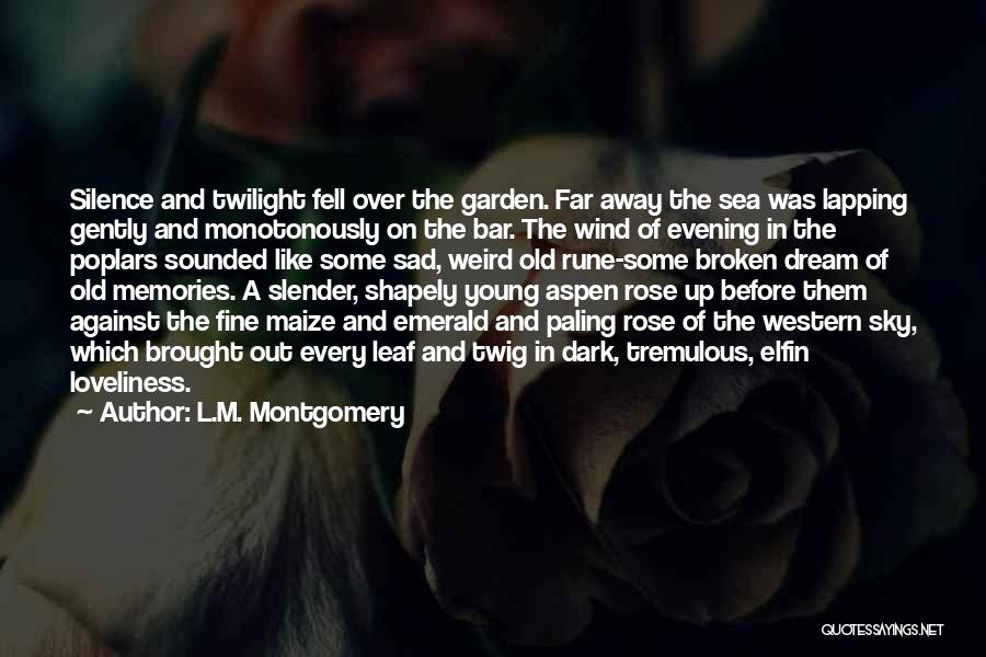 L.M. Montgomery Quotes: Silence And Twilight Fell Over The Garden. Far Away The Sea Was Lapping Gently And Monotonously On The Bar. The