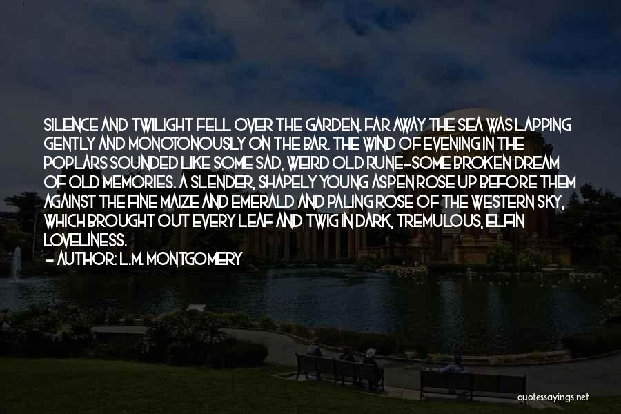 L.M. Montgomery Quotes: Silence And Twilight Fell Over The Garden. Far Away The Sea Was Lapping Gently And Monotonously On The Bar. The