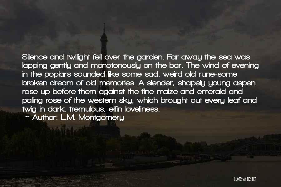 L.M. Montgomery Quotes: Silence And Twilight Fell Over The Garden. Far Away The Sea Was Lapping Gently And Monotonously On The Bar. The