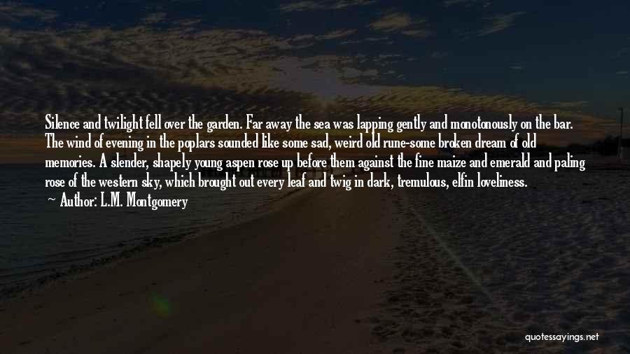 L.M. Montgomery Quotes: Silence And Twilight Fell Over The Garden. Far Away The Sea Was Lapping Gently And Monotonously On The Bar. The