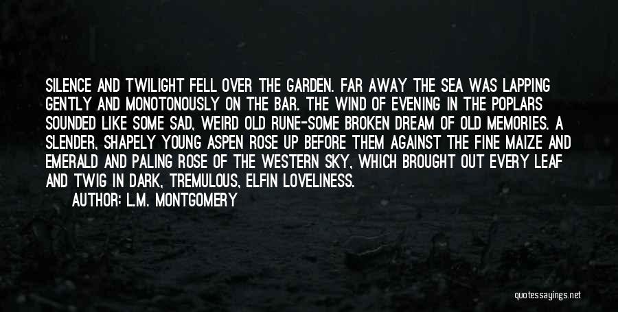 L.M. Montgomery Quotes: Silence And Twilight Fell Over The Garden. Far Away The Sea Was Lapping Gently And Monotonously On The Bar. The