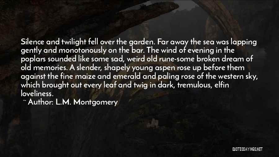 L.M. Montgomery Quotes: Silence And Twilight Fell Over The Garden. Far Away The Sea Was Lapping Gently And Monotonously On The Bar. The