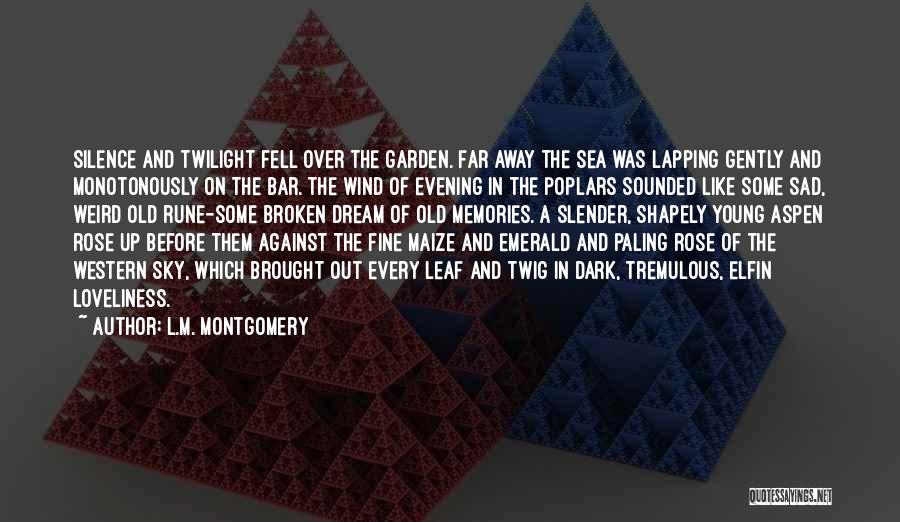 L.M. Montgomery Quotes: Silence And Twilight Fell Over The Garden. Far Away The Sea Was Lapping Gently And Monotonously On The Bar. The