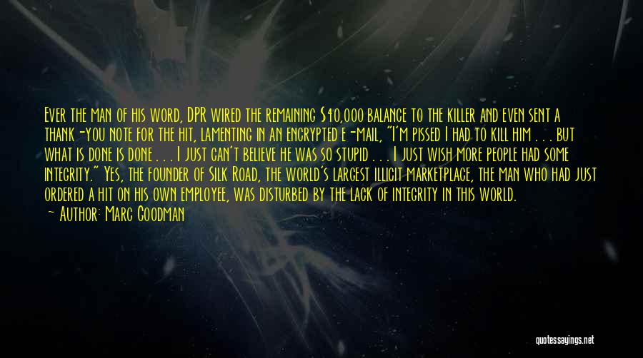Marc Goodman Quotes: Ever The Man Of His Word, Dpr Wired The Remaining $40,000 Balance To The Killer And Even Sent A Thank-you