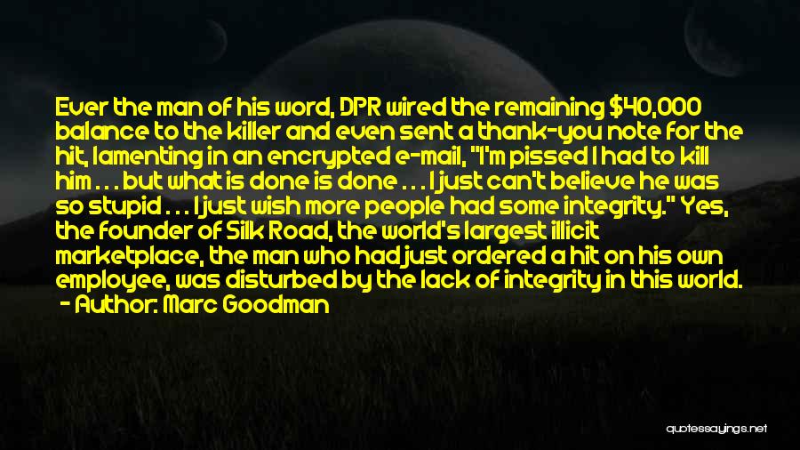 Marc Goodman Quotes: Ever The Man Of His Word, Dpr Wired The Remaining $40,000 Balance To The Killer And Even Sent A Thank-you