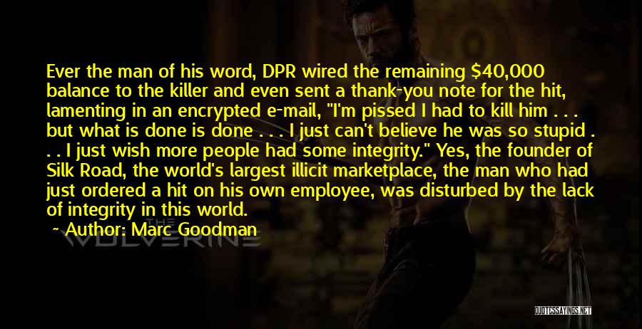 Marc Goodman Quotes: Ever The Man Of His Word, Dpr Wired The Remaining $40,000 Balance To The Killer And Even Sent A Thank-you